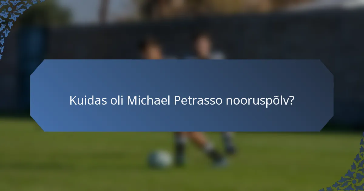 Kuidas oli Michael Petrasso nooruspõlv?