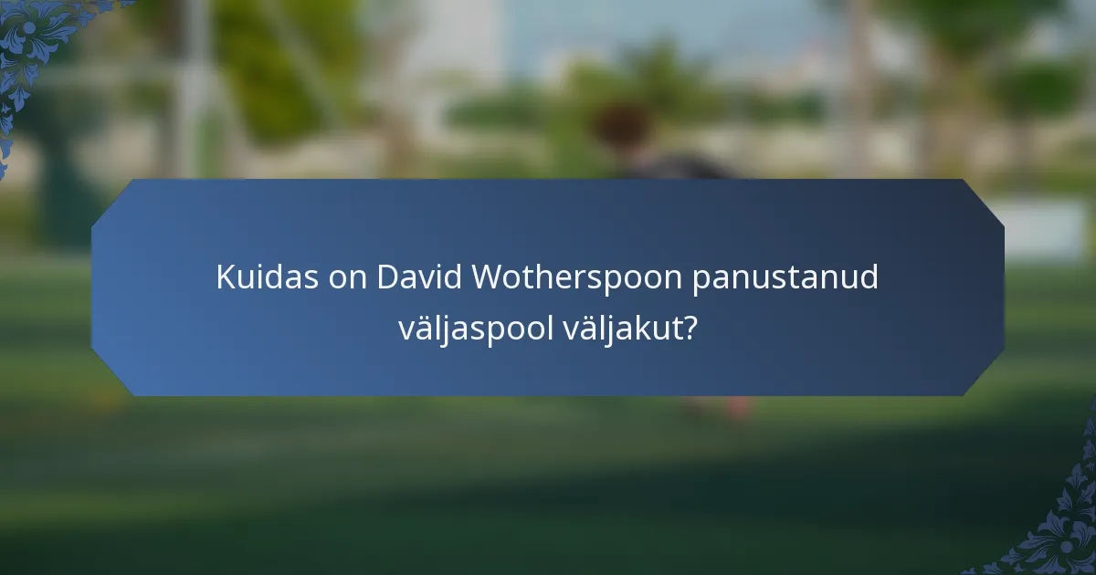 Kuidas on David Wotherspoon panustanud väljaspool väljakut?