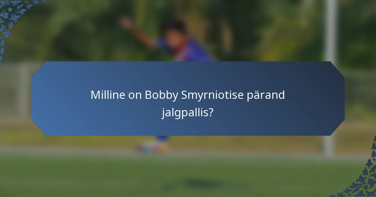 Milline on Bobby Smyrniotise pärand jalgpallis?
