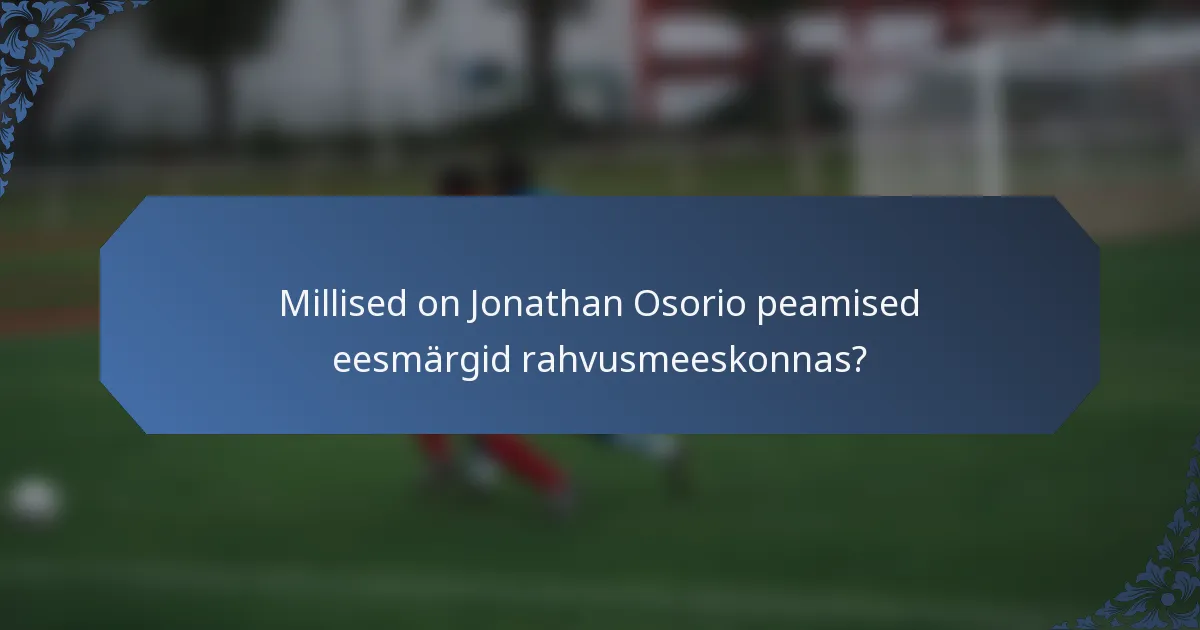 Millised on Jonathan Osorio peamised eesmärgid rahvusmeeskonnas?