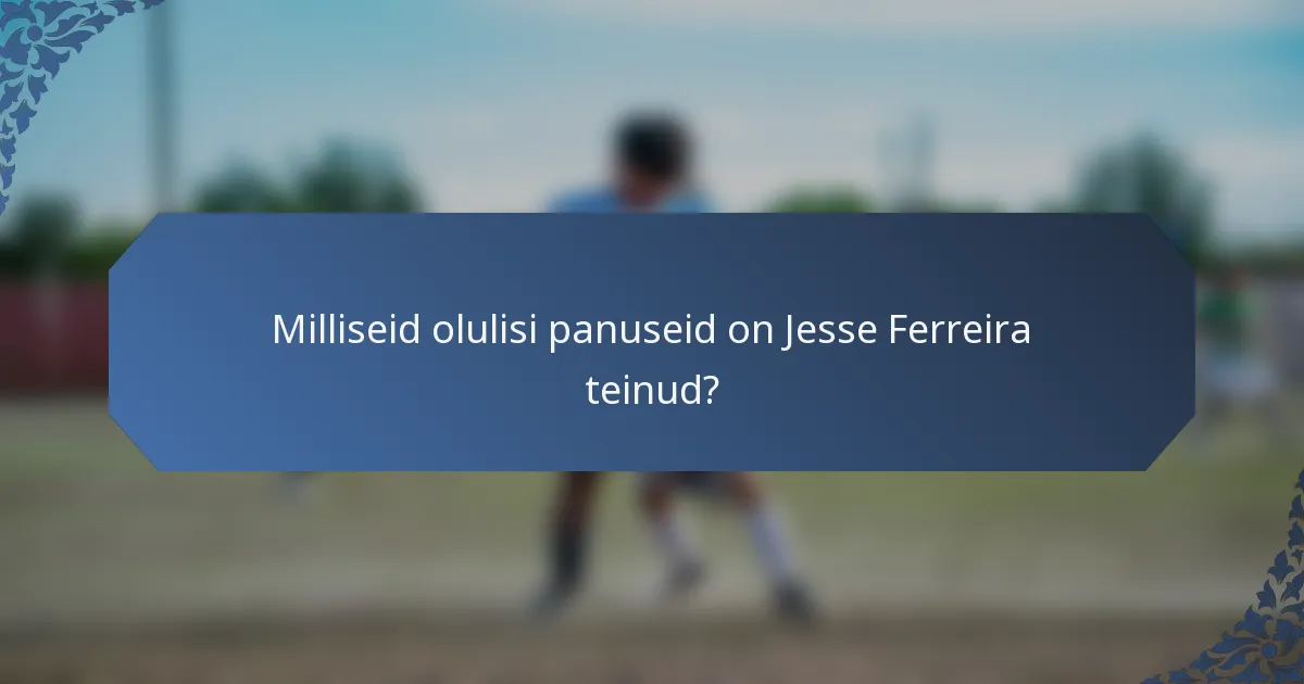 Milliseid olulisi panuseid on Jesse Ferreira teinud?