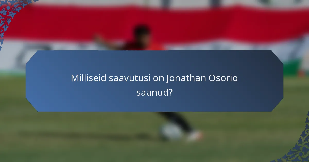 Milliseid saavutusi on Jonathan Osorio saanud?